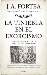 Title: Tiniebla en el exorcismo, La, Author: José Antonio Fortea