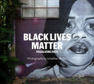 Title: Jonathan Moller: Black Lives Matter: Visualizing 2020, Author: Jonathan Moller