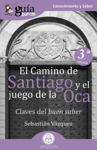 Title: GuíaBurros El Camino de Santiago y el juego de la Oca: Claves del buen saber, Author: Sebastián Vázquez
