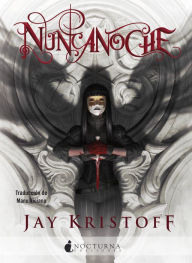 Title: Nuncanoche: Crónicas de la Nuncanoche 1 (Nevernight), Author: Jay Kristoff