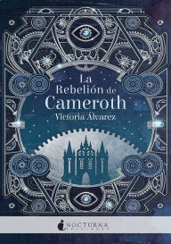 Title: La Rebelión de Cameroth: Segunda parte de La Conjura de Aramat, Author: Victoria Álvarez