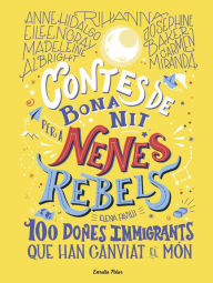 Title: Contes de bona nit per a nenes rebels 3: 100 dones immigrants que han canviat el món, Author: Elena Favilli