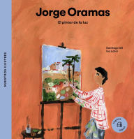 Title: Jorge Oramas: El pintor de la luz, Author: Santiago Gil