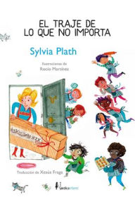 Title: Traje de lo que no importa, El, Author: Sylvia Plath