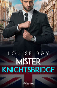 Title: Mister Knightsbridge, Author: Louise Bay