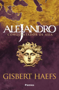 Title: Alejandro. Conquistador de Asia, Author: Gisbert Haefs