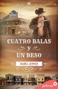 Title: Cuatro balas y un beso (Serie Elizabethtown 4), Author: Isabel Jenner