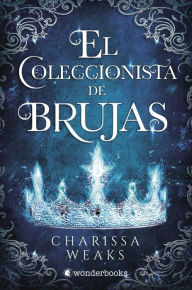 Title: Coleccionista de brujas, El, Author: Charissa Weaks