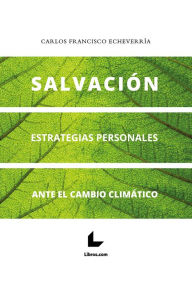 Title: Salvación: Estrategias personales ante el cambio climático, Author: Carlos F. Echeverría