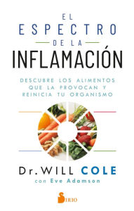 Title: El espectro de la inflamación: Descubre los alimentos que la provocan y reinicia tu organismo, Author: Dr Wil Cole