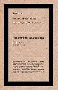 Title: Aurora: Pensamientos sobre los prejuicios morales, Author: Friedrich Nietzsche