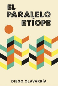 Title: El paralelo etíope, Author: Diego Olavarría
