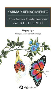 Title: Karma y renacimiento: Enseñanzas fundamentales del budismo, Author: Nagapriya