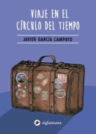 Title: Viaje en el círculo del tiempo, Author: Javier García Campayo
