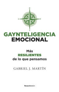 Title: Gaynteligencia emocional/ Emotional Gayntelligence, Author: Gabriel J. Martin