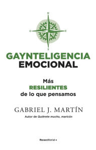 Title: Gaynteligencia Emocional: Más resilientes de lo que pensamos, Author: Gabriel J. Martín