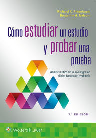 Title: Cómo estudiar un estudio y probar una prueba: Análisis crítico de la investigación clínica basada en evidencia, Author: Richard K. Riegelman MD