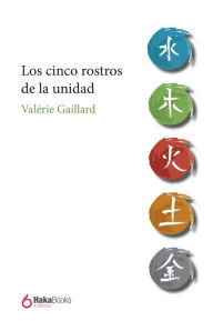 Title: Los cinco rostros de la unidad, Author: Valerie Gaillard