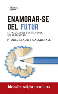 Title: Enamorar-se del futur, Author: Miquel Lladó