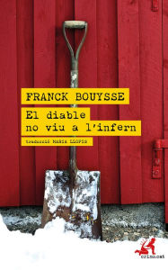 Title: El diable no viu a l'infern, Author: Franck Bouysse