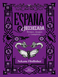 Title: España hechizada: Brujas, magas y vampiras, Author: Nekane Flisflisher