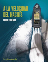 Title: A la velocidad del hachís, Author: Enrique Figueredo