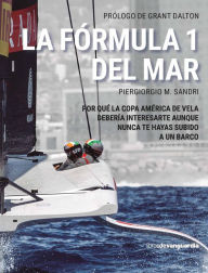 Title: La Fómula 1 del mar: Por qué la Copa América de vela debería interesarte aunque nunca te hayas subido a un barco, Author: Piergiorgio M. Sandri