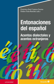 Title: Entonaciones del español: Acentos dialectales y acentos extranjeros, Author: Francisco José Cantero Serena