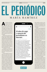 Title: El periódico: 25 años de auge y catarsis del periodismo en Internet, Author: María Ramírez
