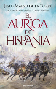 Title: El auriga de Hispania, Author: Jesús Maeso De La Torre