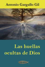Title: Las huellas ocultas de Dios, Author: Antonio Gargallo Gil