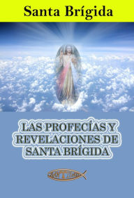 Title: Las profecías y revelaciones de santa Brígida, Author: Santa Brígida