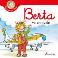 Title: Berta va en avión / Berta Flies on a Plane, Author: Liane Schneider