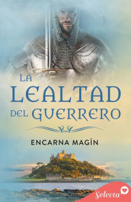 Title: La lealtad del guerrero, Author: Encarna Magín