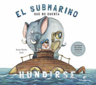 Title: El submarino que no quería hundirse, Author: Anna Obiols