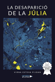 Title: La desaparició de la Júlia, Author: Virna Esteva Pijoan