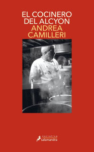 Title: El cocinero del Alcyon (Comisario Montalbano 32), Author: Andrea Camilleri