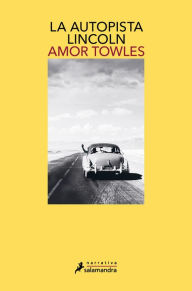 Title: La autopista Lincoln, Author: Amor Towles