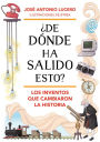 ¿De dónde ha salido esto? Los inventos que cambiaron la Historia / Where Did Thi s Come From? Inventions that Changed History