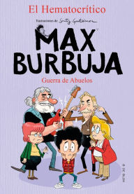 Title: Max Burbuja 5 - Guerra de abuelos, Author: El Hematocrítico
