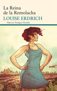 Title: La reina de la remolacha (The Beet Queen), Author: Louise Erdrich
