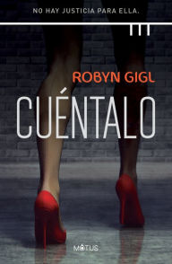 Title: Cuéntalo (versión española): No hay justicia para ella, Author: Robyn Gigl