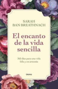 Title: Encanto de la vida sencilla, El, Author: Sarah Ban Breathnach