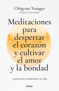 Title: Meditaciones para despertar el corazón y cultivar el amor y la bondad, Author: Chogyam Trungpa