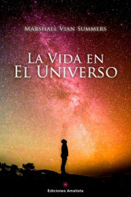 Title: La vida en el universo, Author: Marshall Vian Summers