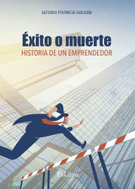 Title: Éxito o muerte. Historia de un emprendedor, Author: Alfonso Puigmitjá