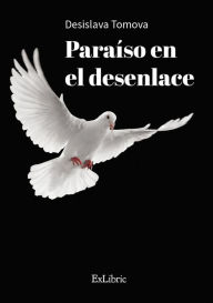Title: Paraíso en el desenlace, Author: Desislava Tomova