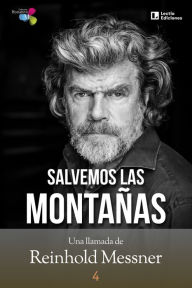 Title: Salvemos las montañas: Una llamada de Reinhold Messner, Author: Reinhold Messner