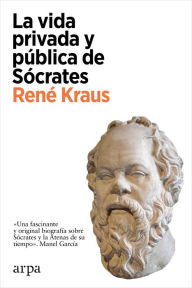 Title: La vida privada y pública de Sócrates, Author: René Kraus