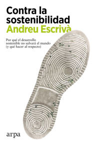 Title: Contra la sostenibilidad, Author: Andreu Escrivà